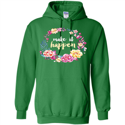 Make It Happen T-shirt Floral Wreath Script Typography T-shirt Irish Green