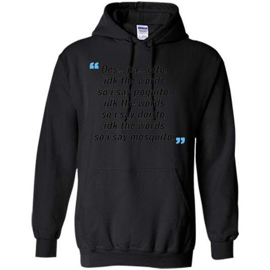 Des Pa Cito Idk The Words So I Say Poquito T-Shirt Funny Despacito T-shirt Black