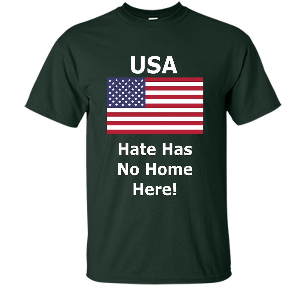 USA - Hate Has No Home Here T-Shirt shirt Forest Green