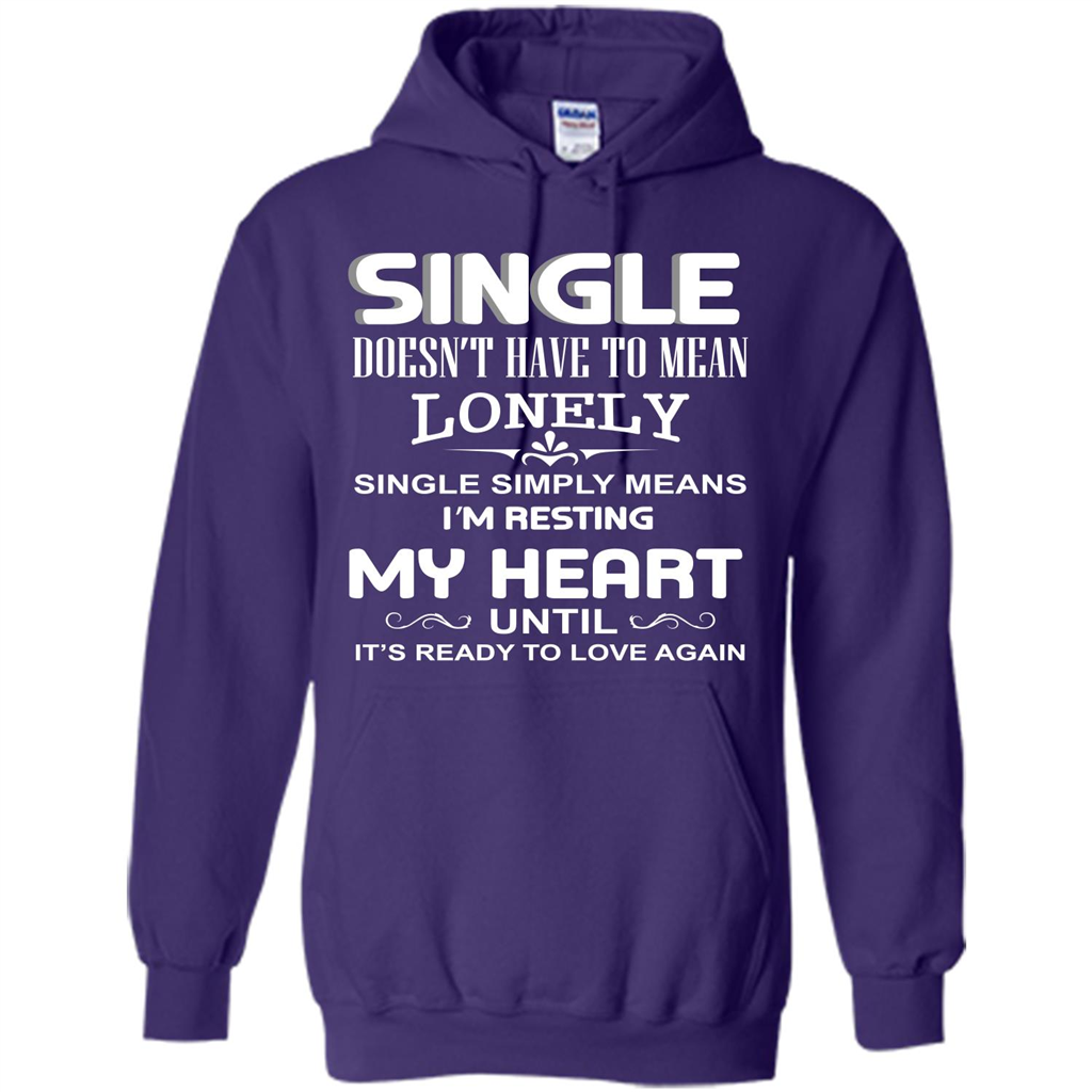 Single T-shirt Simply Means I‰۪m Resting My Heart Until It‰۪s Ready To Love Again Purple