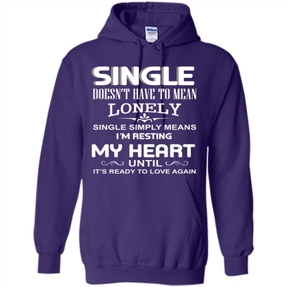 Single T-shirt Simply Means I‰۪m Resting My Heart Until It‰۪s Ready To Love Again Purple