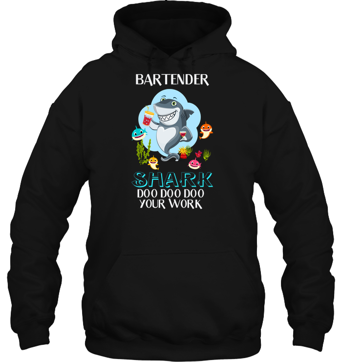 Bartender Shark Doo Doo Doo Your Work Shirt Unisex Heavyweight Pullover Hoodie Black