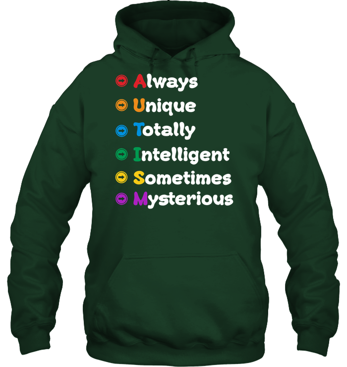 Always Unique Totally Intelligent Sometimes Mysterious Autism Awareness Shirt Unisex Heavyweight Pullover Hoodie Forest Green