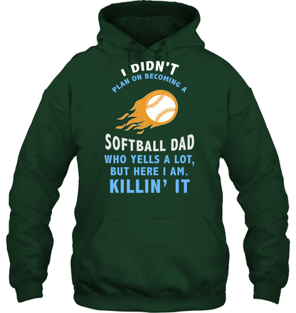 I Didnt Plan On Becoming A Softball Dad Shirt Unisex Heavyweight Pullover Hoodie Forest Green