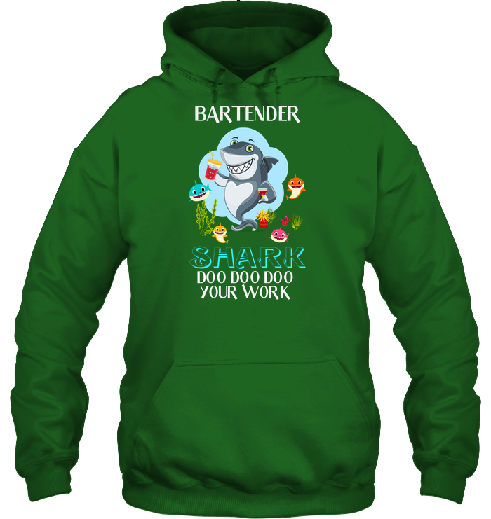 Bartender Shark Doo Doo Doo Your Work Shirt Unisex Heavyweight Pullover Hoodie Irish Green
