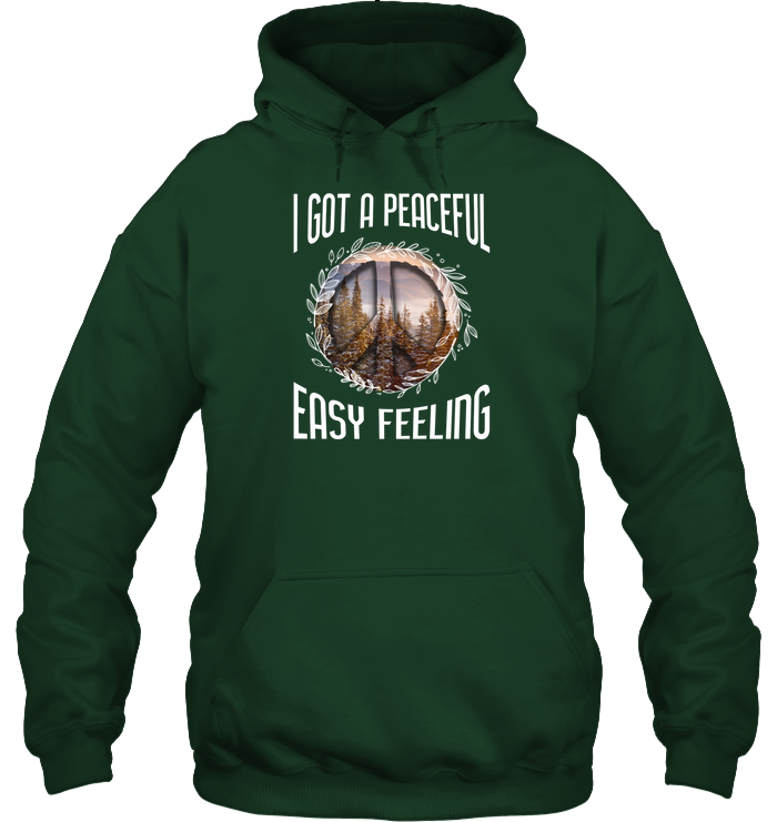 I Got A Peaceful Easy Feeling Shirt Unisex Heavyweight Pullover Hoodie Forest Green