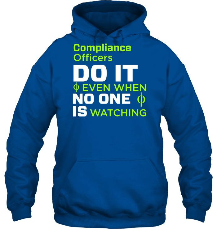 Compliance Officers Do It Even When No One Is Watching Shirt Unisex Heavyweight Pullover Hoodie Royal