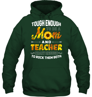 Tough Enough To Be A Mom And Teacher Crazy Enough To Rock Them BothUnisex Heavyweight Pullover Hoodie