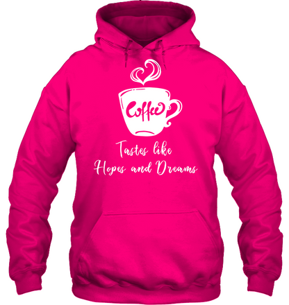 Coffee Tastes Like Hopes And Dreams Shirt Unisex Heavyweight Pullover Hoodie Heliconia