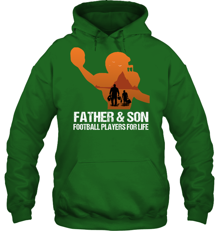 Father And Son Football Players For Life Family Shirt Unisex Heavyweight Pullover Hoodie Irish Green