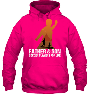 Father And Son Soccer Players For Life Family ShirtUnisex Heavyweight Pullover Hoodie