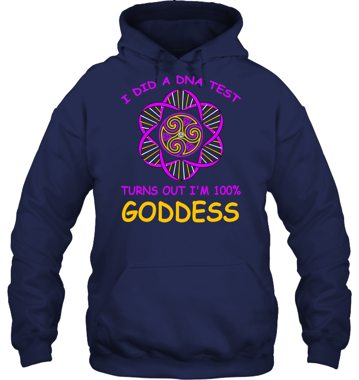 I Did A Dna Test Turns Out I'm 100% Goddess Shirt Unisex Heavyweight Pullover Hoodie Navy