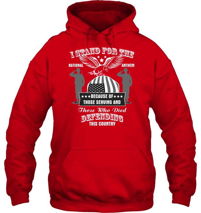 I Stand For The National Anthem Because Of Those Serving And Those Who Died Defending This Country Unisex Heavyweight Pullover Hoodie Red