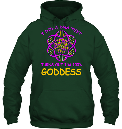 I Did A Dna Test Turns Out I'm 100% Goddess Shirt Unisex Heavyweight Pullover Hoodie Forest Green