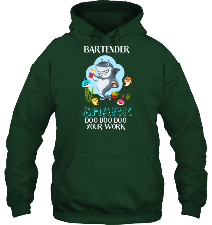 Bartender Shark Doo Doo Doo Your Work Shirt Unisex Heavyweight Pullover Hoodie Forest Green