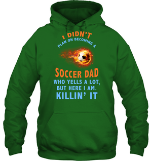 I Didnt Plan On Becoming A Soccer Dad ShirtUnisex Heavyweight Pullover Hoodie
