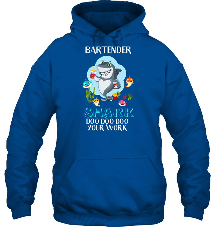 Bartender Shark Doo Doo Doo Your Work Shirt Unisex Heavyweight Pullover Hoodie Royal