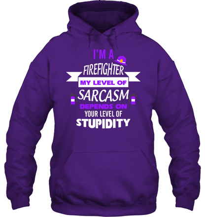 Im A Firefighter My Level Of Saracasm Depends On Your Level Of Stupidity Unisex Heavyweight Pullover Hoodie Purple
