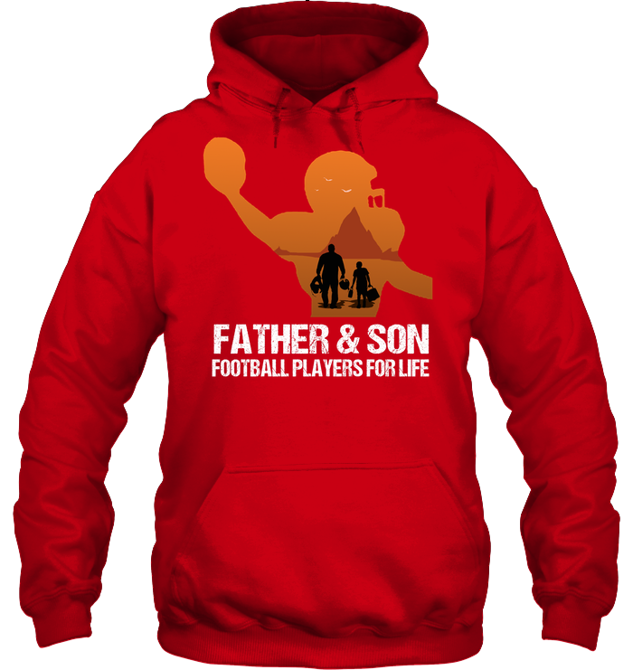 Father And Son Football Players For Life Family Shirt Unisex Heavyweight Pullover Hoodie Red