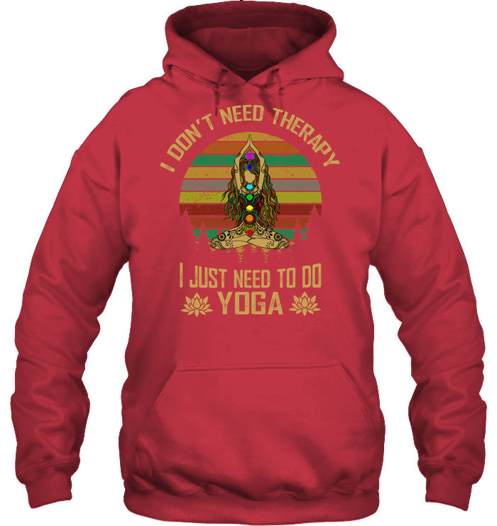 I Don't Need Therapy I Just Need To Do Yoga Shirt Unisex Heavyweight Pullover Hoodie Cardinal Red