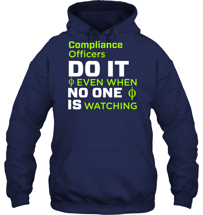 Compliance Officers Do It Even When No One Is Watching Shirt Unisex Heavyweight Pullover Hoodie Navy