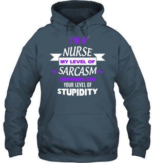Im A Nurse My Level Of Saracasm Depends On Your Level Of StupidityUnisex Heavyweight Pullover Hoodie