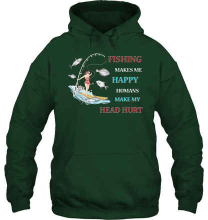 Fishing Make Me Happy Humans Make My Head Hurt Shirt Unisex Heavyweight Pullover Hoodie Forest Green