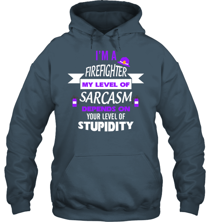 Im A Firefighter My Level Of Saracasm Depends On Your Level Of Stupidity Unisex Heavyweight Pullover Hoodie Dark Heather