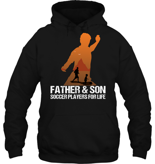 Father And Son Soccer Players For Life Family Shirt Unisex Heavyweight Pullover Hoodie Black