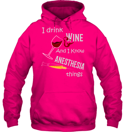 I Drink Wine And I Know Anesthesia Things Nursing Shirt Unisex Heavyweight Pullover Hoodie Heliconia
