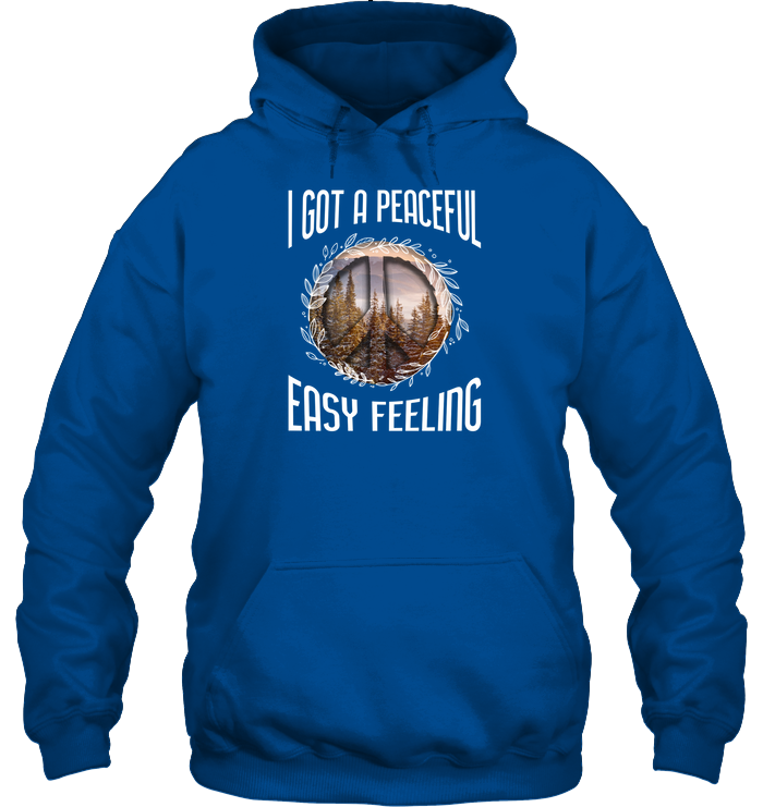 I Got A Peaceful Easy Feeling Shirt Unisex Heavyweight Pullover Hoodie Royal