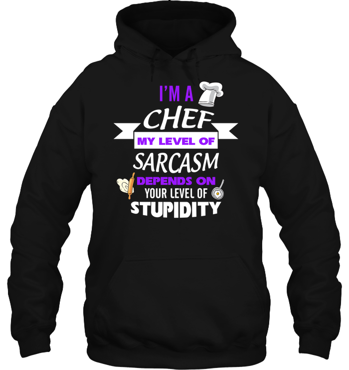 Im A Chef My Level Of Saracasm Depends On Your Level Of StupidityUnisex Heavyweight Pullover Hoodie