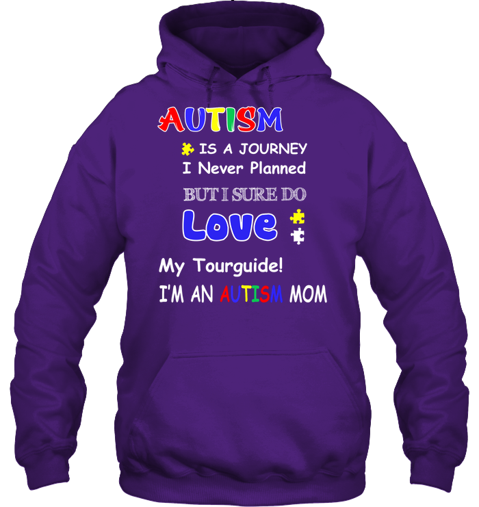 Autism Is A Journey I Never Planned But I Sure Do Love My Tourguide Im An Autism Mom Shirt Unisex Heavyweight Pullover Hoodie Purple