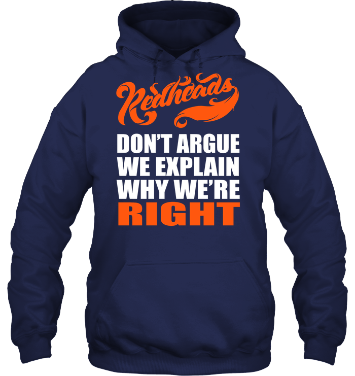 Redheads Don't Argue We Explain Why We're Right Shirt Unisex Heavyweight Pullover Hoodie Navy