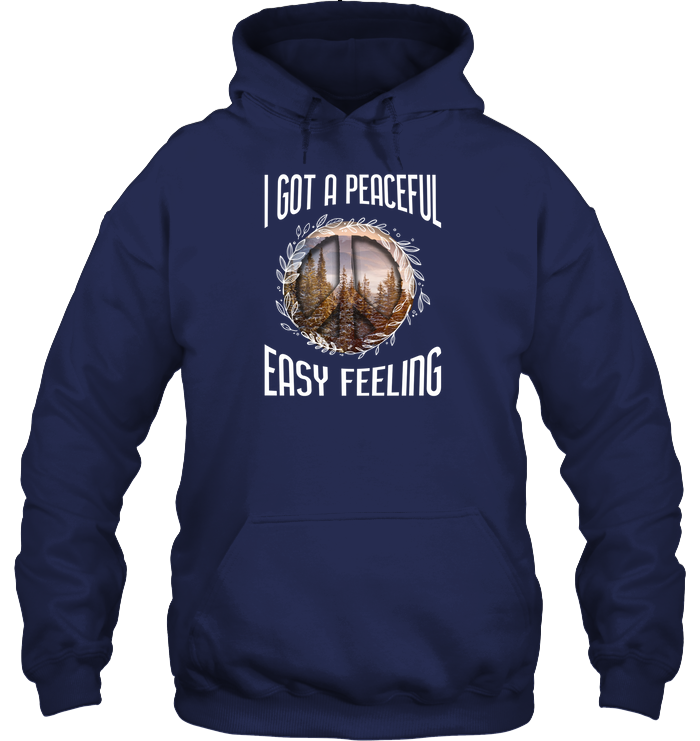 I Got A Peaceful Easy Feeling Shirt Unisex Heavyweight Pullover Hoodie Navy