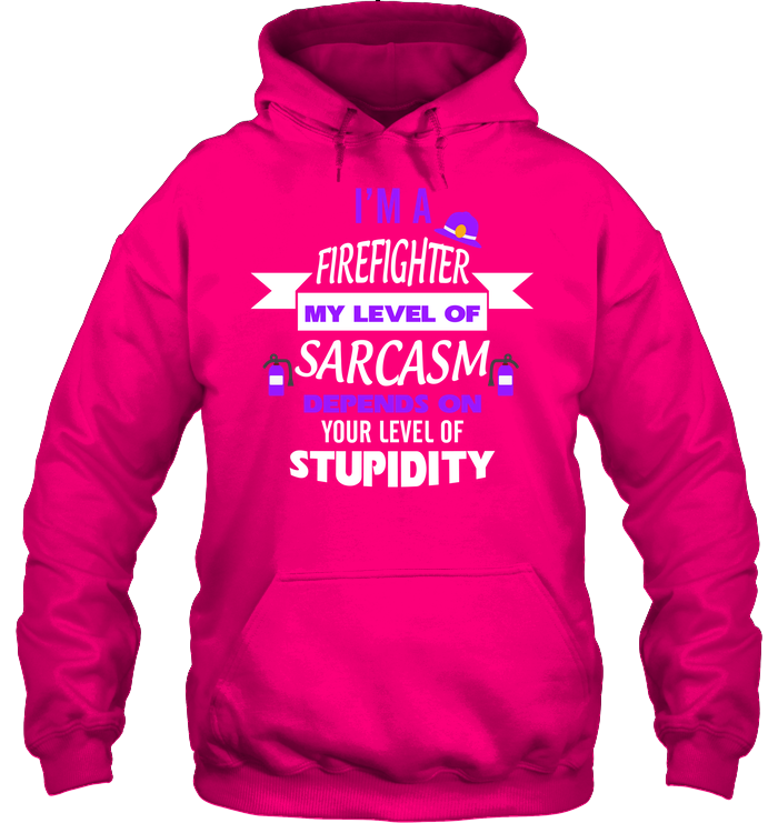Im A Firefighter My Level Of Saracasm Depends On Your Level Of Stupidity Unisex Heavyweight Pullover Hoodie Heliconia
