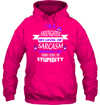 Im A Firefighter My Level Of Saracasm Depends On Your Level Of Stupidity Unisex Heavyweight Pullover Hoodie Heliconia