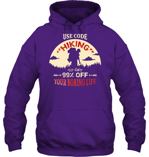 Use Code Hiking To Get 99% Off Your Boring Life ShirtUnisex Heavyweight Pullover Hoodie