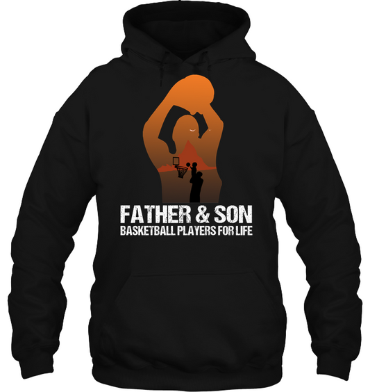 Father And Son Basketball Players For Life Family Shirt Unisex Heavyweight Pullover Hoodie Black