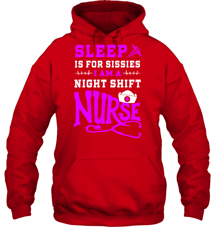 Sleep Is For Sissies I Am A Night Shift Nurse Nursing Shirt Unisex Heavyweight Pullover Hoodie Red