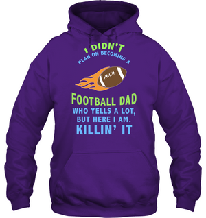 I Didnt Plan On Becoming A Football Dad ShirtUnisex Heavyweight Pullover Hoodie