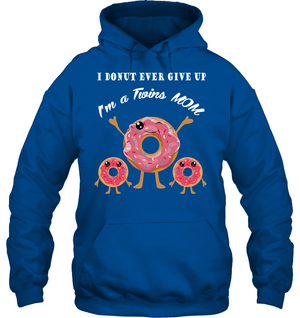 I Donut Ever Give Up I'm A Twins Mom ShirtUnisex Heavyweight Pullover Hoodie