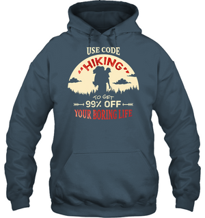 Use Code Hiking To Get 99% Off Your Boring Life ShirtUnisex Heavyweight Pullover Hoodie
