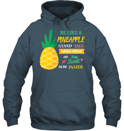 Be A Pineapple Stand Tall Wear A Crown And Be Sweet On The Inside Shirt Unisex Heavyweight Pullover Hoodie Dark Heather