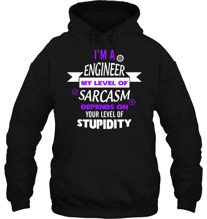Im A Engineer My Level Of Saracasm Depends On Your Level Of StupidityUnisex Heavyweight Pullover Hoodie