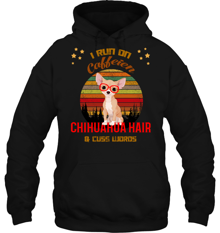 I Run On Caffein Chihuahua Hair And Cuss Words ShirtUnisex Heavyweight Pullover Hoodie