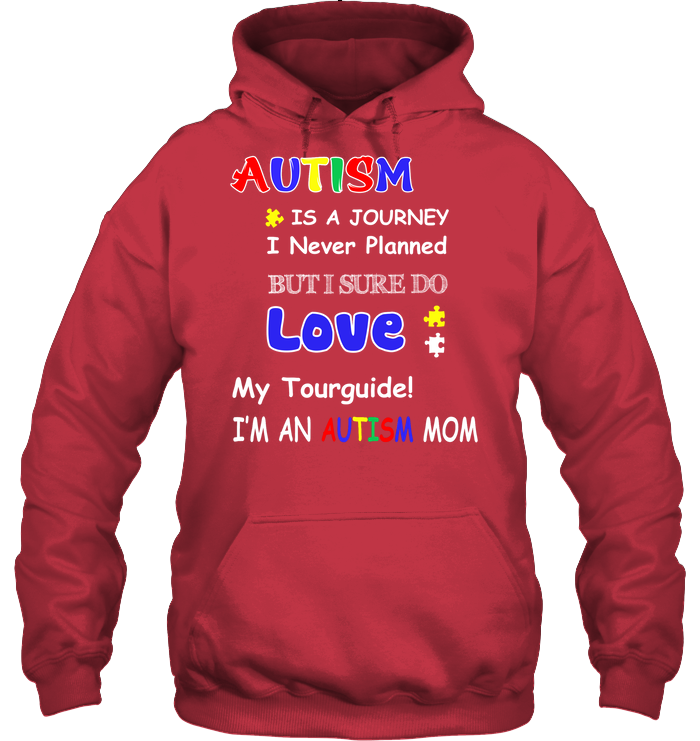 Autism Is A Journey I Never Planned But I Sure Do Love My Tourguide Im An Autism Mom Shirt Unisex Heavyweight Pullover Hoodie Cardinal Red