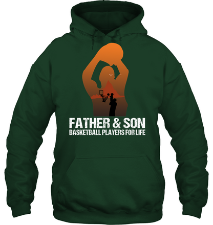 Father And Son Basketball Players For Life Family Shirt Unisex Heavyweight Pullover Hoodie Forest Green