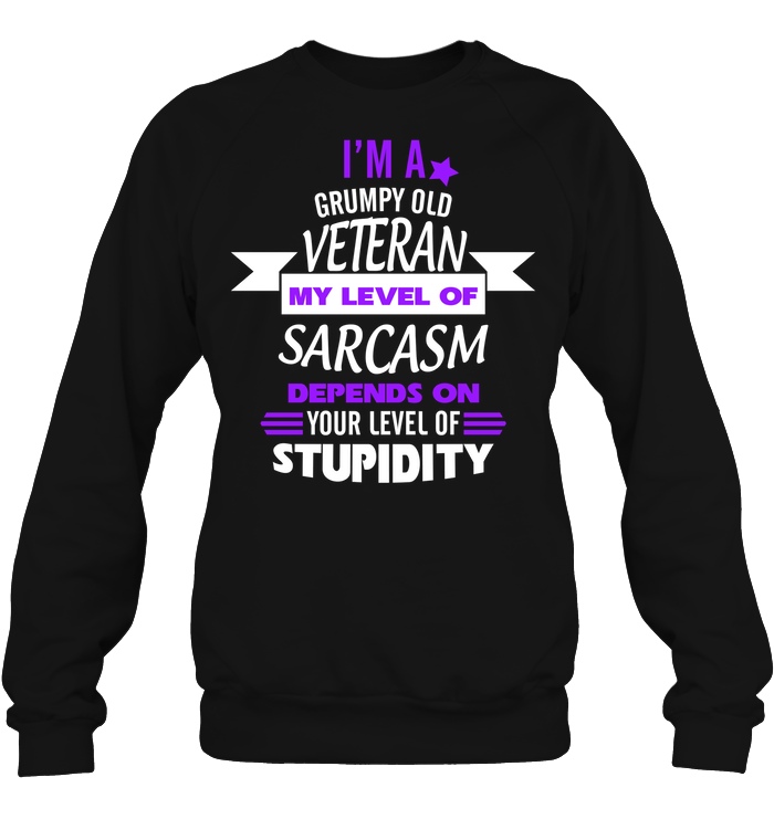 Im A Grumpy Old Veteran My Level Of Saracasm Depends On Your Level Of StupidityUnisex Fleece Pullover Sweatshirt