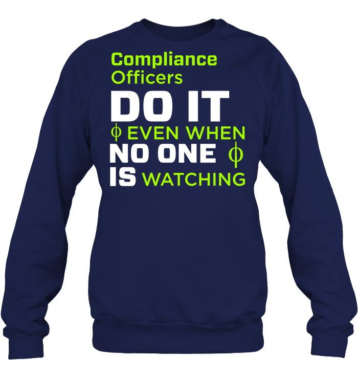 Compliance Officers Do It Even When No One Is Watching Shirt Unisex Fleece Pullover Sweatshirt Navy